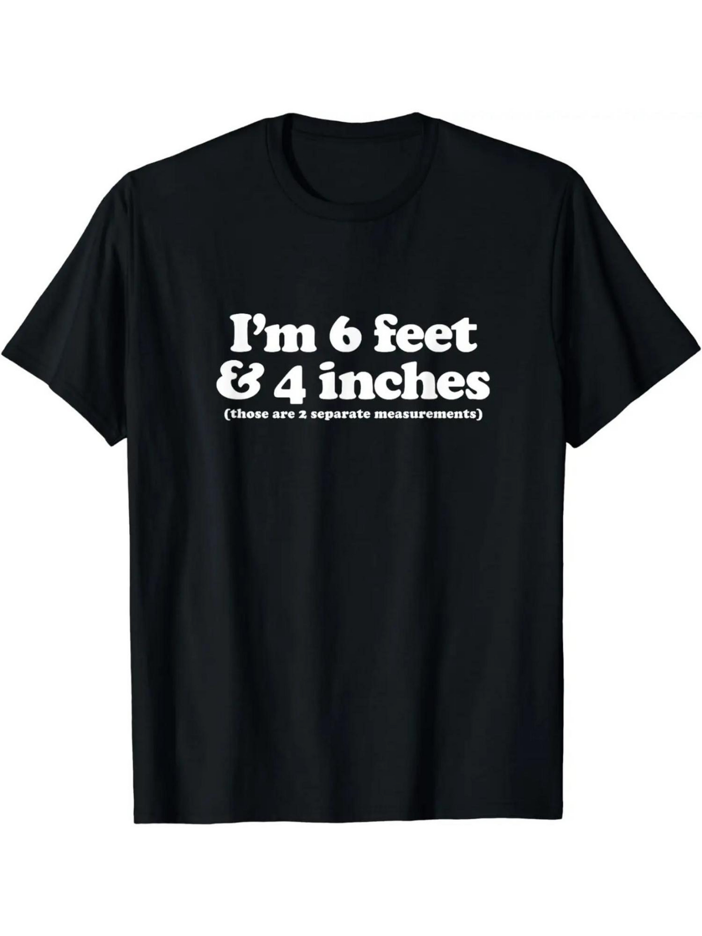 Men's Graphic T-Shirt Im 6 Feet And 4 Inches Witty Text Printed Black T Shirt
