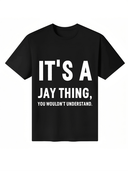 Men's Graphic T-Shirt Its A Jay Thing You Wouldnt Understand Bold White Slogan Typography