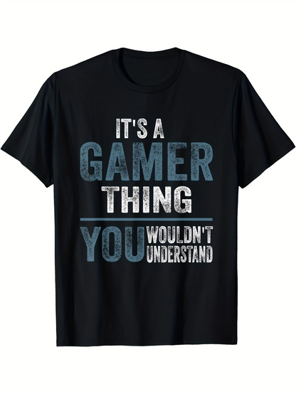 Men's Graphic T-Shirt Its A Gamer Thing You Wouldnt Understand Block Letter Slogan T Shirt