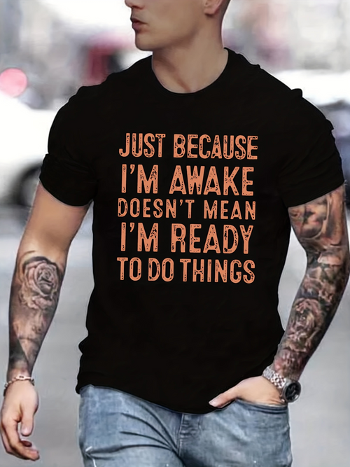 Men's Graphic T-Shirt Just Because Im Awake Doesnt Mean Im Ready To Do Things Statement Typography