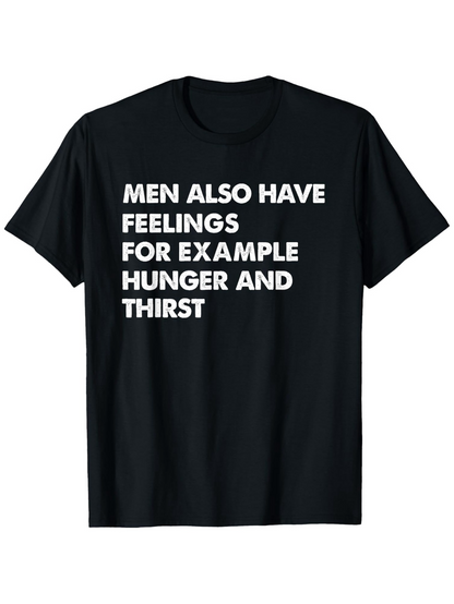 Men's Graphic T-Shirt Men Also Have Feelings For Example Hunger And Thirst Bold Statement T Shirt