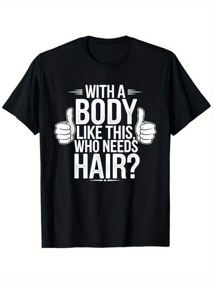 Men's Graphic T-Shirt With A Body Like This Who Needs Hair Bold White Text With Thumbs Up Graphic Shirt