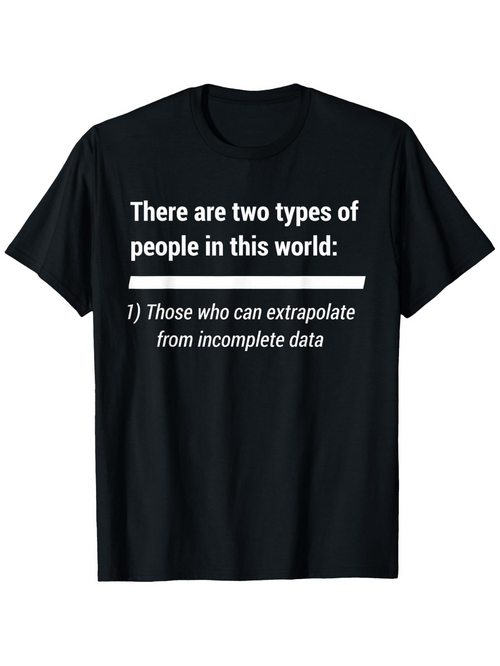 Men's Graphic T-Shirt There Are Two Types Of People Extrapolate Incomplete Data T Shirt