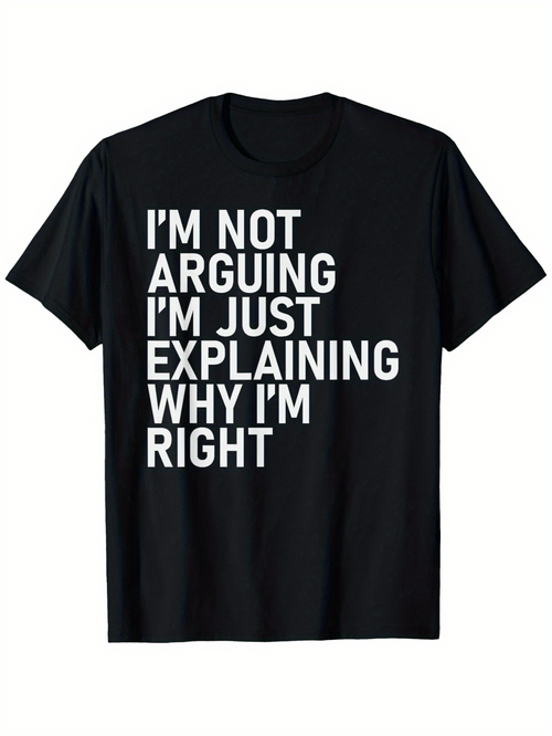 Men's Graphic T-Shirt Im Not Arguing Im Just Explaining Why Im Right Statement Typography T Shirt