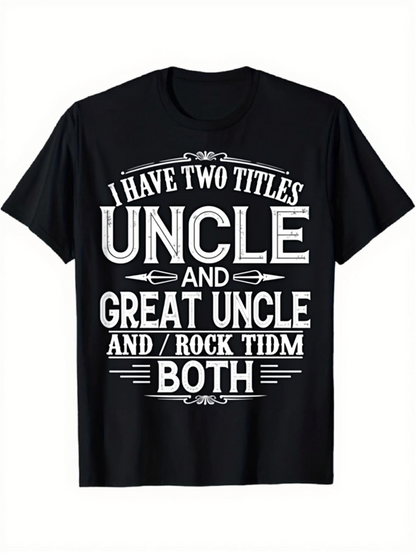 Men's Graphic T-Shirt I Have Two Titles Both Uncle And Great Uncle Statement Shirt