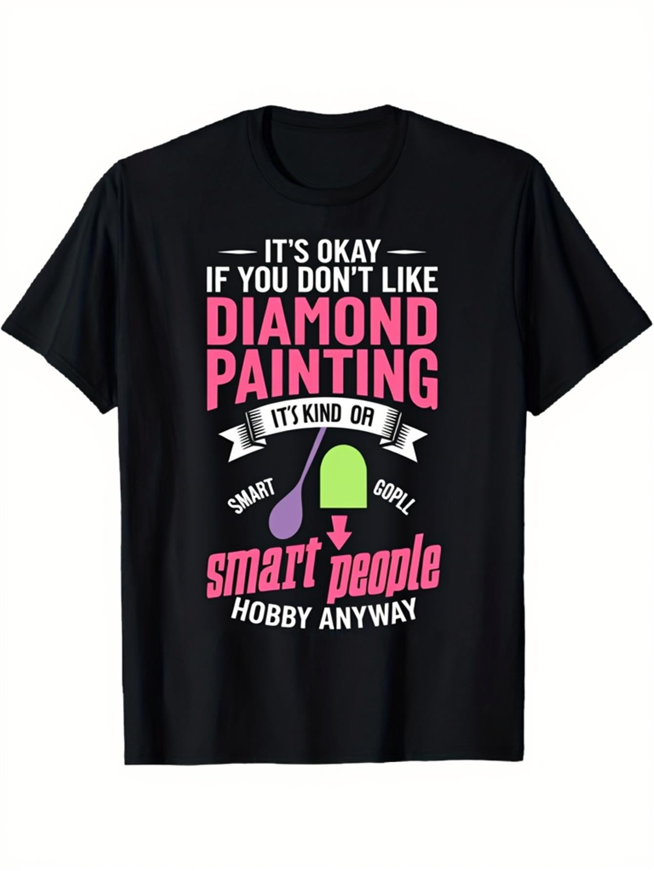 Men's Graphic T-Shirt Its Okay If You Dont Like Diamond Painting Smart People Hobby Anyway Fun Statement Shirt