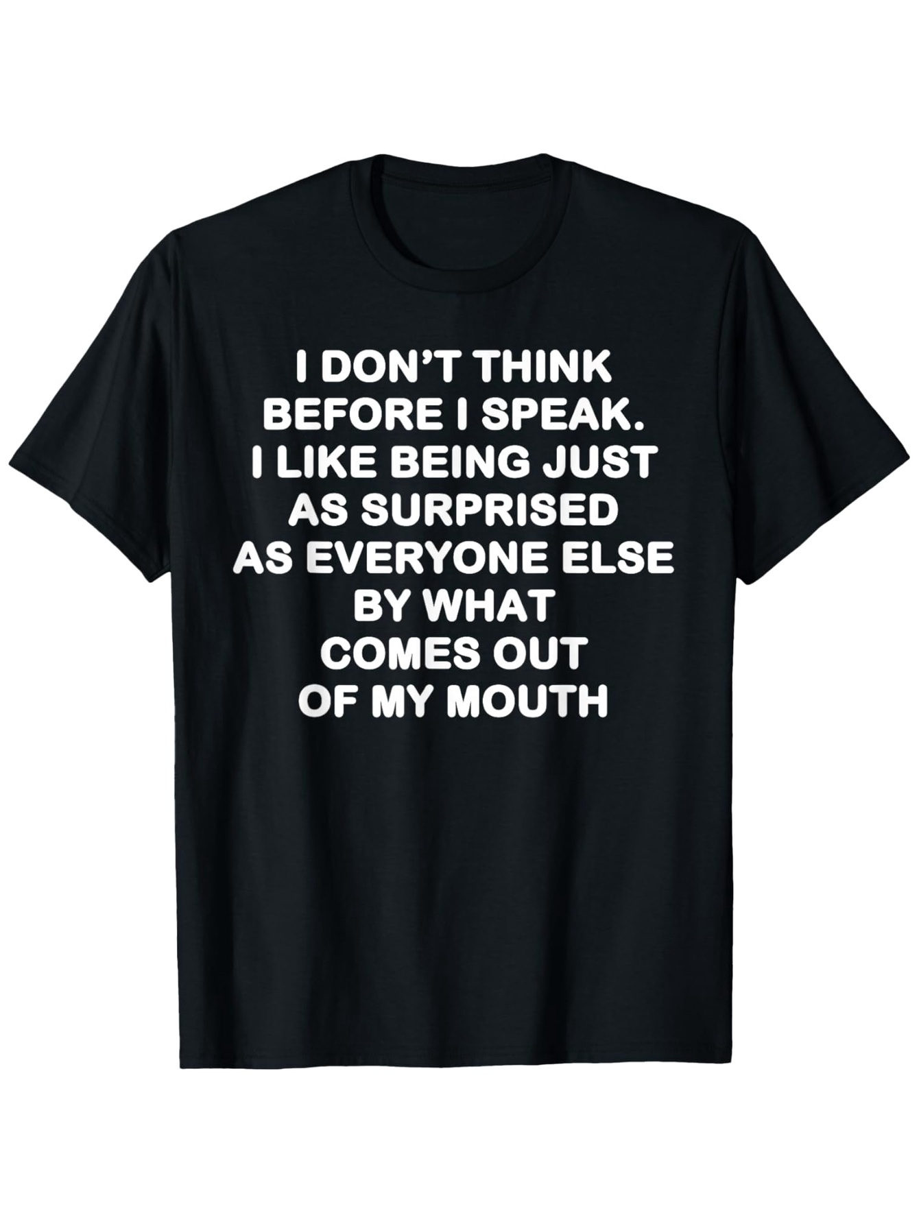 Men's Graphic T-Shirt I Dont Think Before I Speak Surprised By What Comes Out Of My Mouth Quote T Shirt