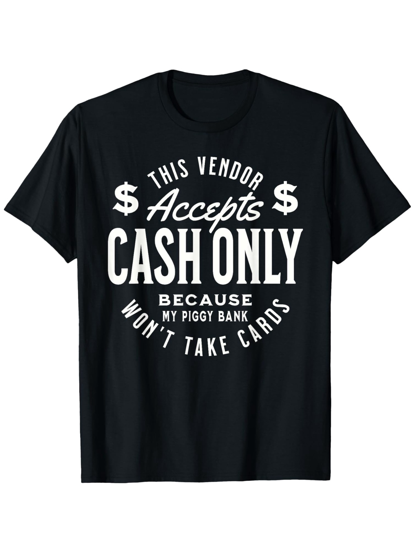 Men's Graphic T-Shirt This Vendor Accepts Cash Only Because My Piggy Bank Wont Take Cards Dollar Sign T Shirt