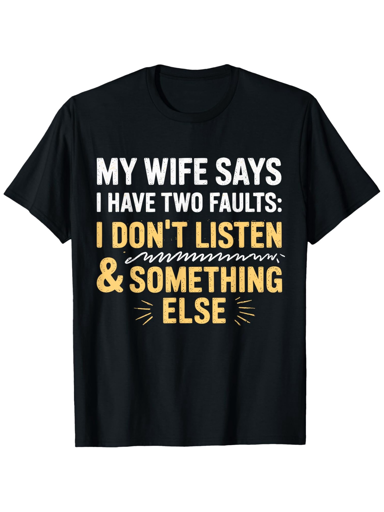 Men's Graphic T-Shirt My Wife Says I Have Two Faults Bold Humorous Text Black T Shirt