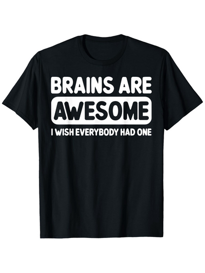 Men's Graphic T-Shirt Brains Are Awesome I Wish Everybody Had One Statement Typography T Shirt