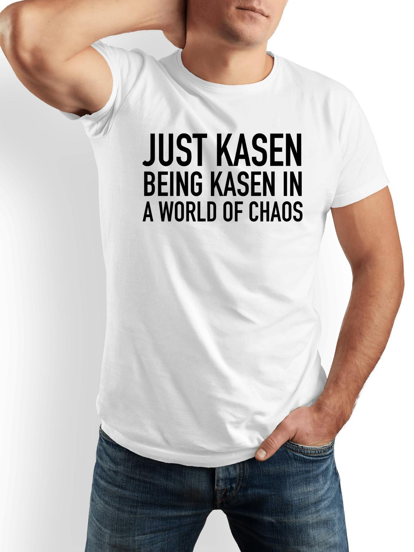 Men's Graphic T-Shirt Just Kasen Being Kasen In A World Of Chaos Bold Letter Quote White T Shirt