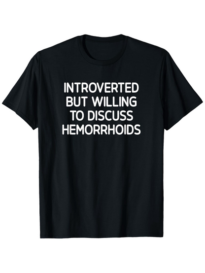 Men's Graphic T-Shirt Introverted But Willing To Discuss Hemorrhoids Bold Statement On Black Cotton T Shirt