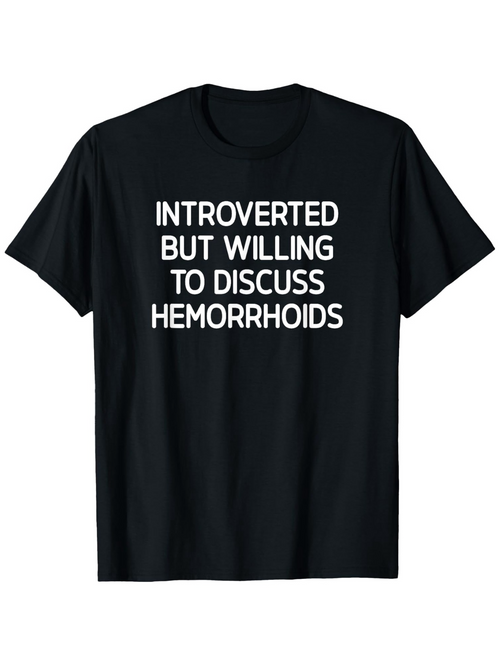 Men's Graphic T-Shirt Introverted But Willing To Discuss Hemorrhoids Bold Statement On Black Cotton T Shirt