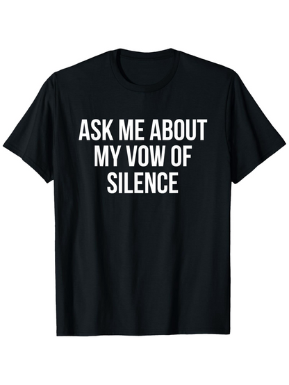 Men's Graphic T-Shirt Ask Me About My Vow Of Silence Bold White Lettering Silence Statement Shirt