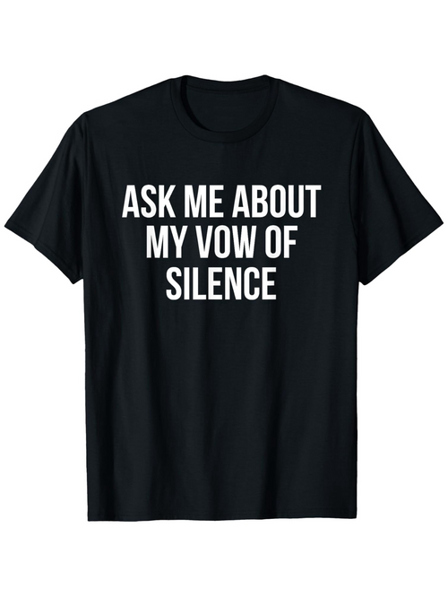 Men's Graphic T-Shirt Ask Me About My Vow Of Silence Bold White Lettering Silence Statement Shirt