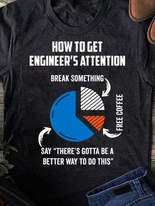 Men's Graphic T-Shirt How To Get Engineers Attention Funny Pie Chart And Coffee Shirt
