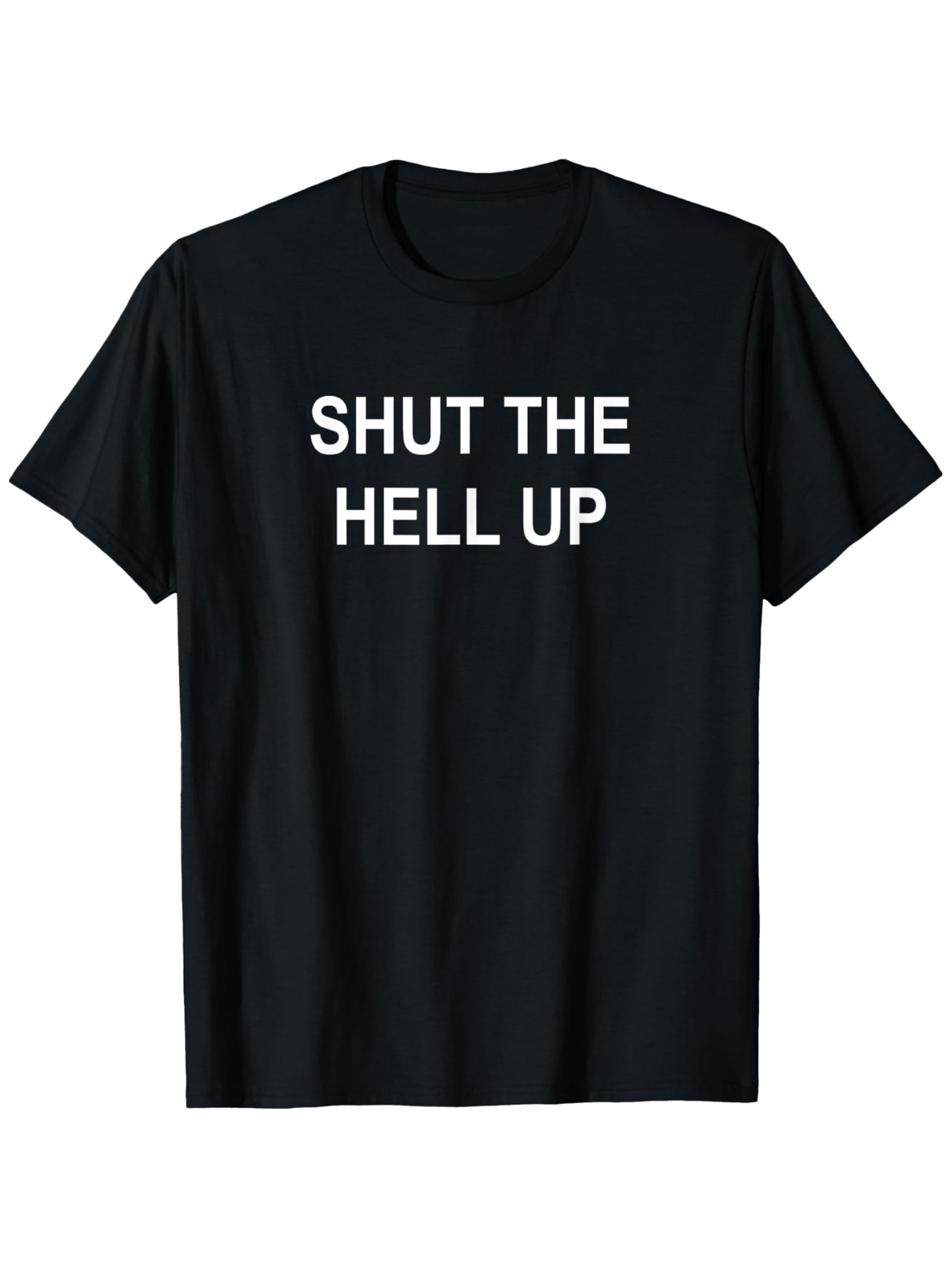 Men's Graphic T-Shirt Shut The Hell Up Bold White Letters On Black Fabric Tshirt