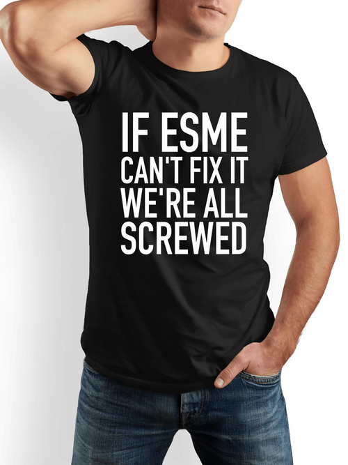 Men's Graphic T-Shirt If Esme Cant Fix It Were All Screwed Bold White Letters Statement