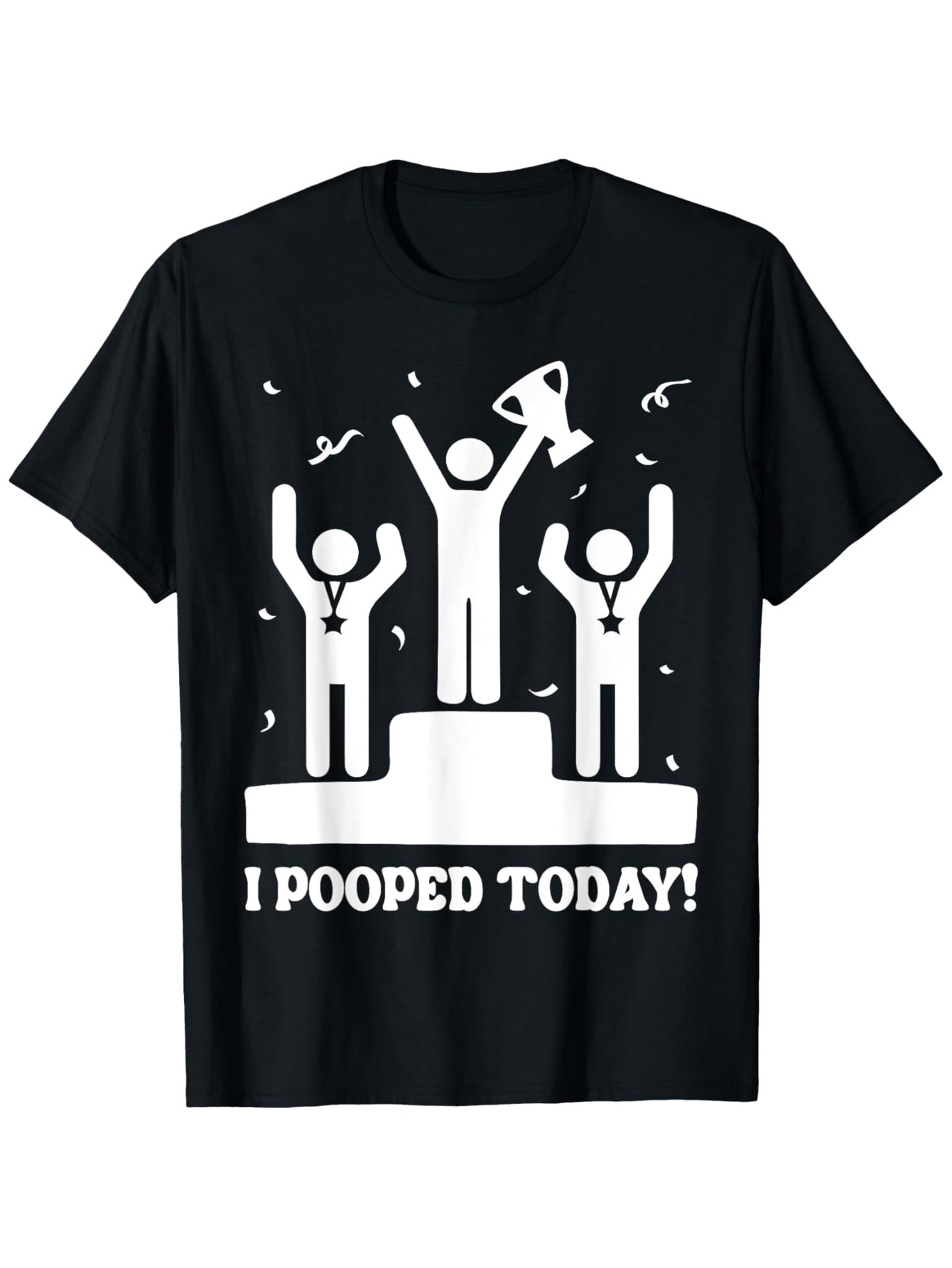 Men's Graphic T-Shirt I Pooped Today Podium Celebration With Confetti And Trophy Winner Figure