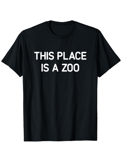 Men's Graphic T-Shirt This Place Is A Zoo Playful White Lettering On Black Shirt