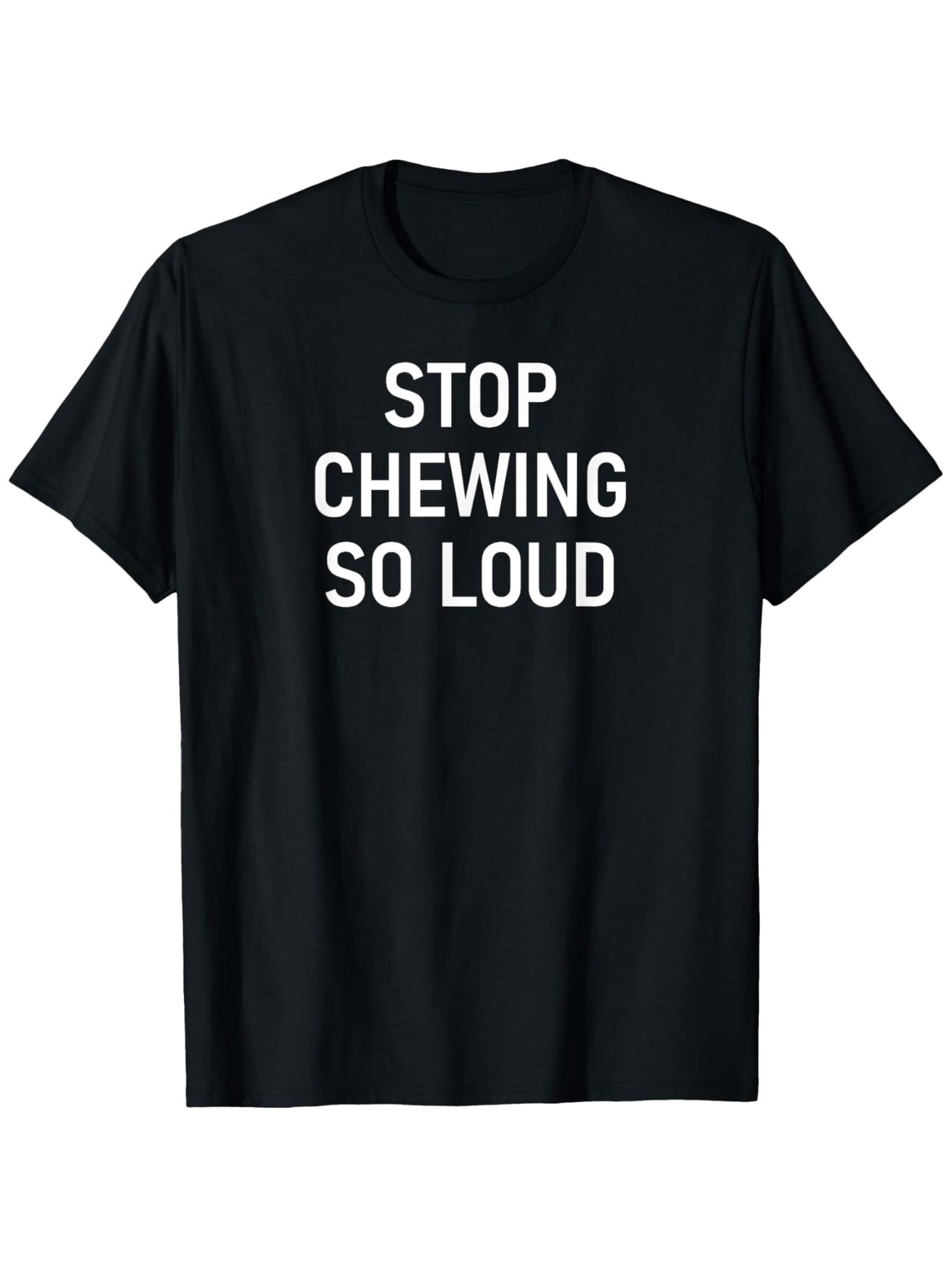 Men's Graphic T-Shirt Stop Chewing So Loud Bold White Text On Black Cotton Fabric T Shirt