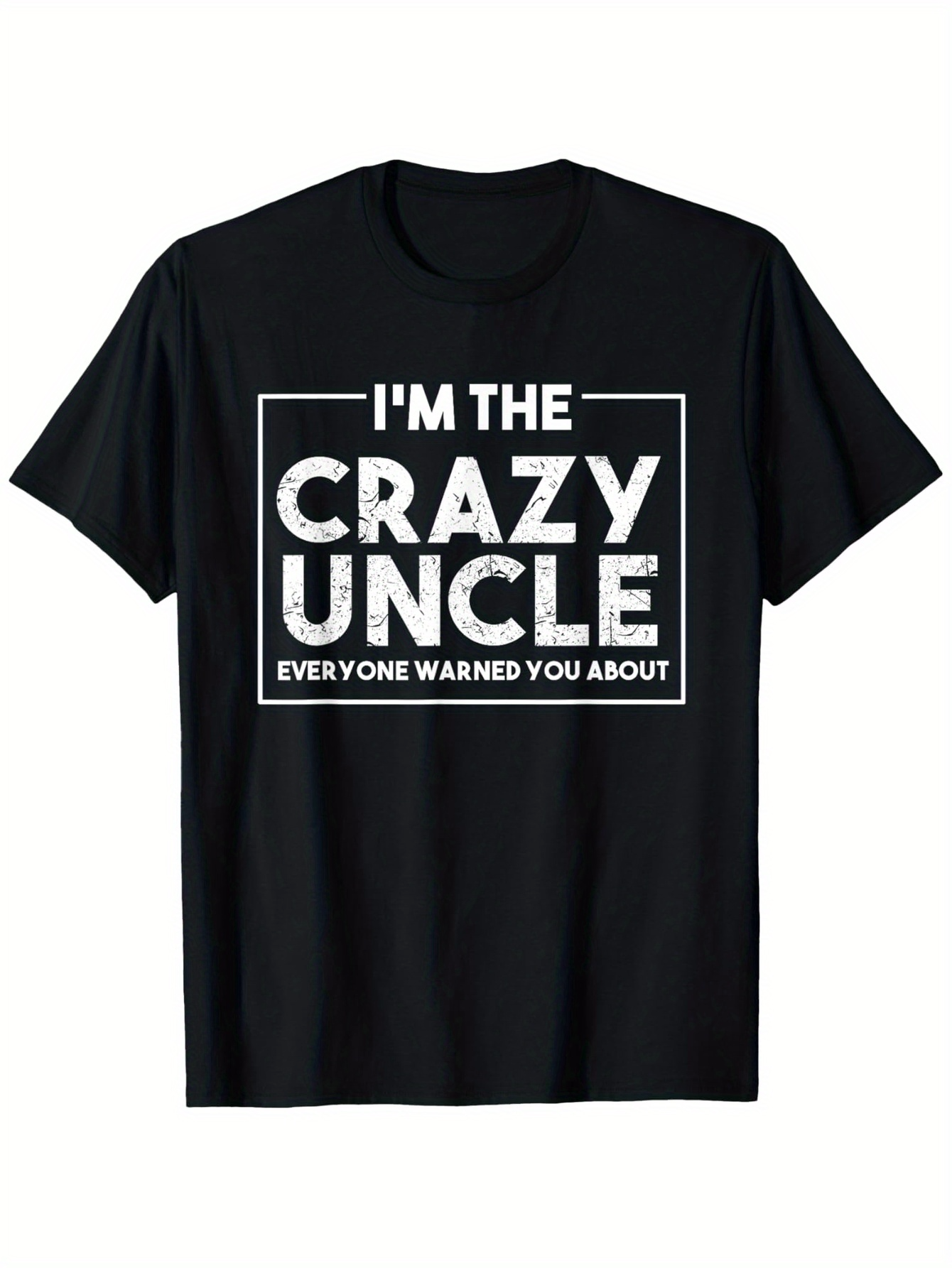 Men's Graphic T-Shirt Im The Crazy Uncle Everyone Warned You About White Text On Modern Black T Shirt