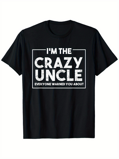 Men's Graphic T-Shirt Im The Crazy Uncle Everyone Warned You About White Text On Modern Black T Shirt