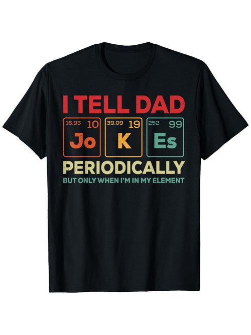 Men's Graphic T-Shirt I Tell Dad Jokes Periodically With Colorful Periodic Table Elements Shirt