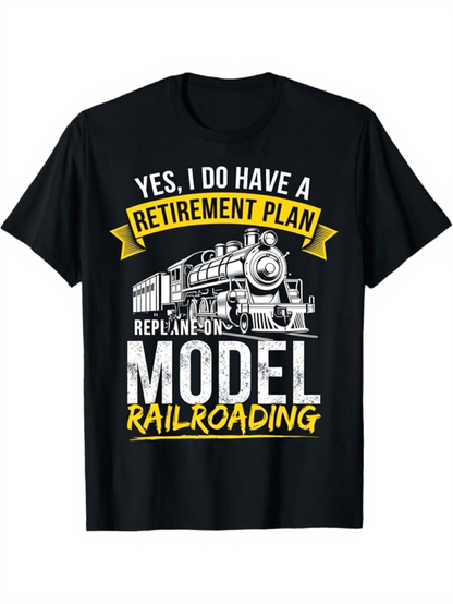 Men's Graphic T-Shirt Yes I Do Have A Retirement Plan With Classic Locomotive Art Featuring Model Railroading