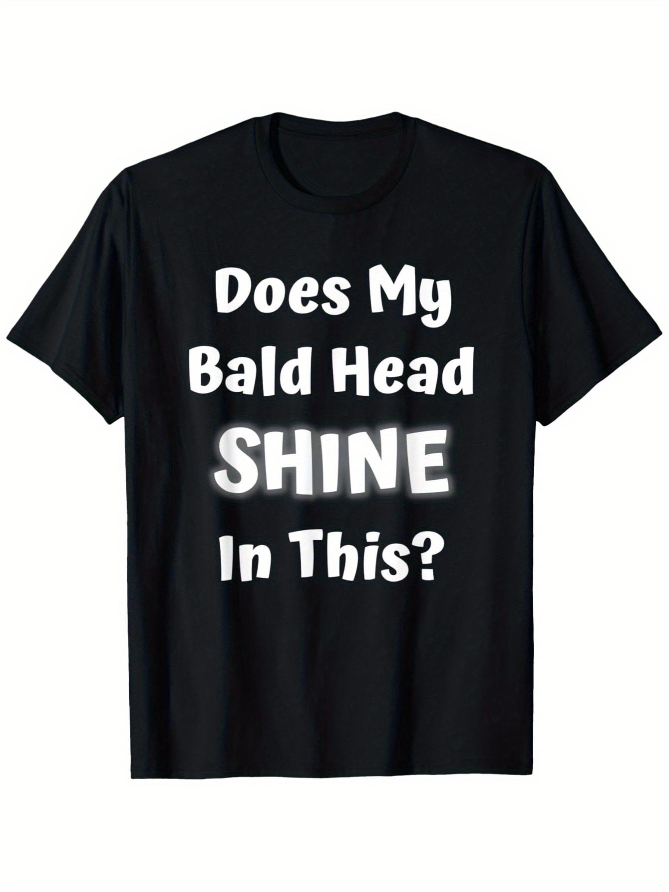 Men's Graphic T-Shirt Does My Bald Head Shine In This Humorous Bold Printed Shirt