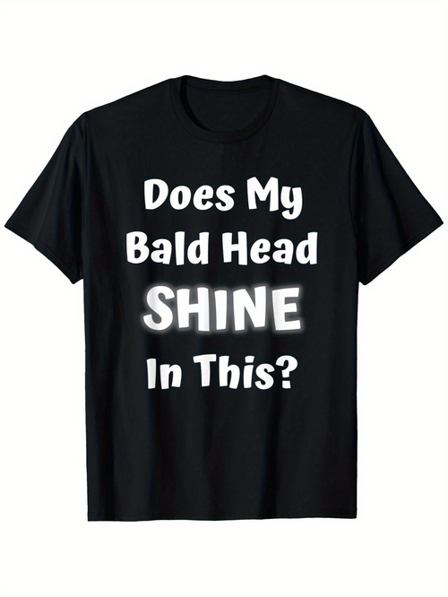 Men's Graphic T-Shirt Does My Bald Head Shine In This Humorous Bold Printed Shirt