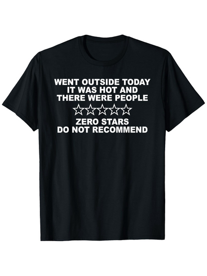 Men's Graphic T-Shirt Went Outside Today Zero Stars Do Not Recommend Graphic Text T Shirt