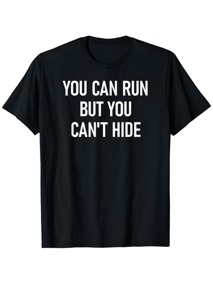 Men's Graphic T-Shirt You Can Run But You Cant Hide Bold White Lettering On Black Cotton T Shirt