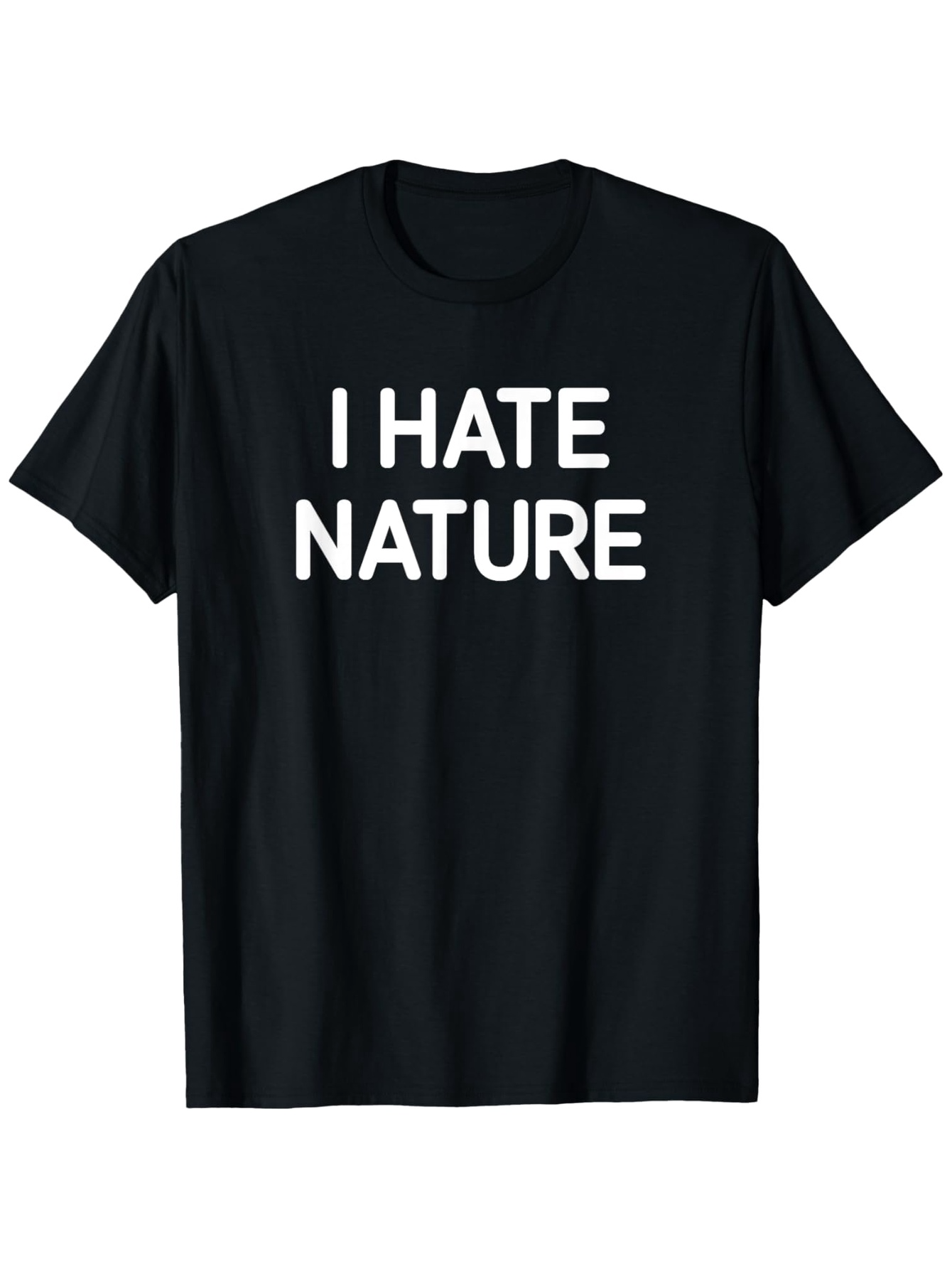Men's Graphic T-Shirt I Hate Nature Bold White Letters On Black Cotton Tshirt