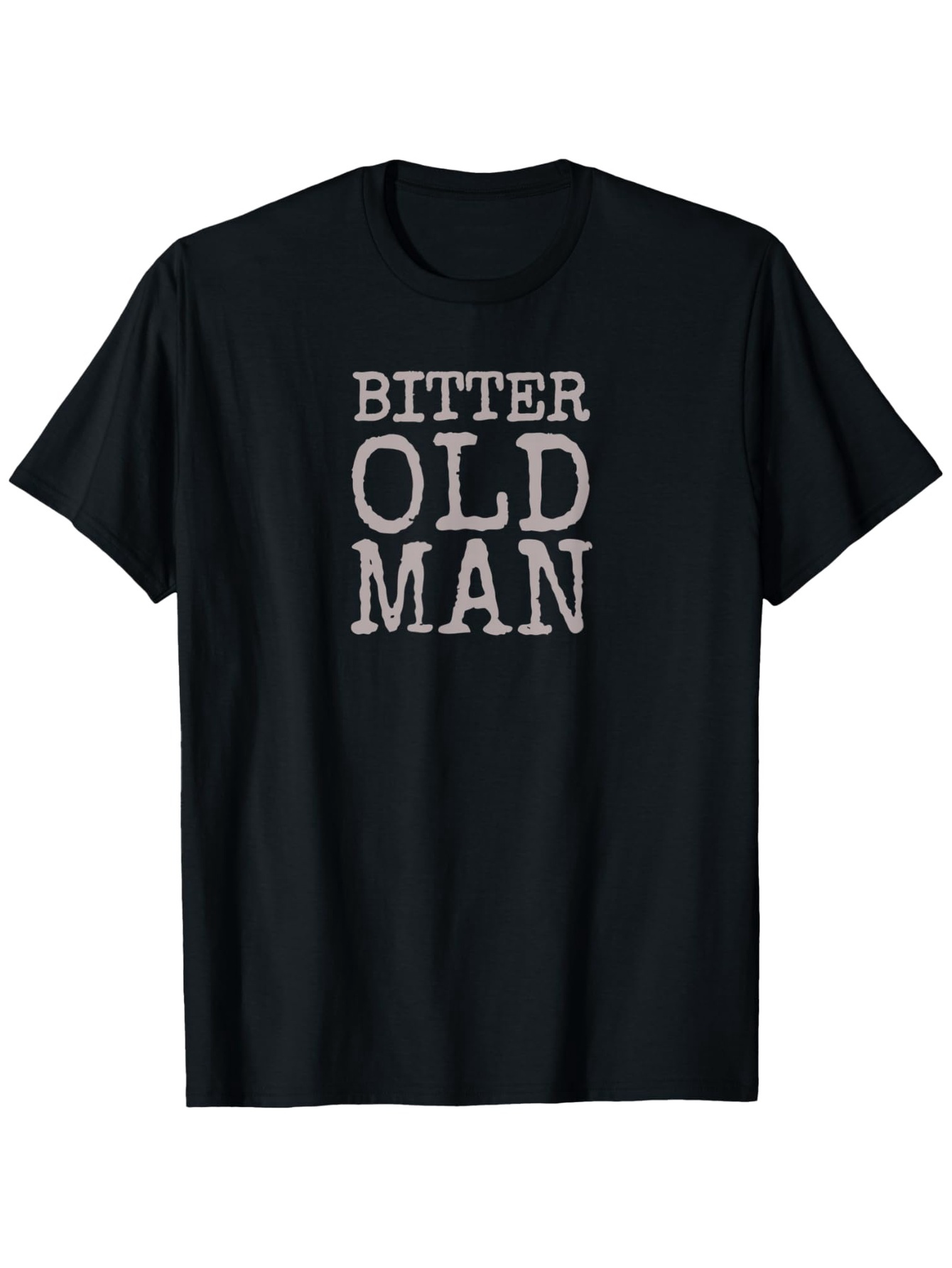 Men's Graphic T-Shirt Bitter Old Man Bold White Letters On Classic Black Shirt