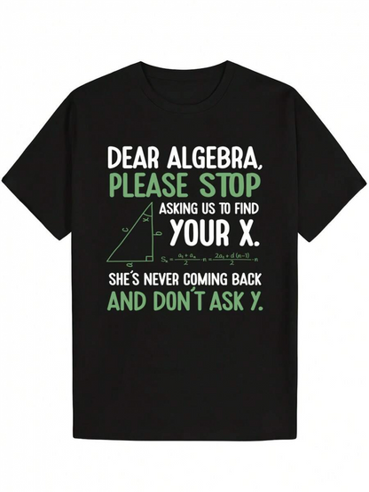 Men's Graphic T-Shirt Dear Algebra Please Stop Asking Us To Find Your X T Shirt With Geometric Lines