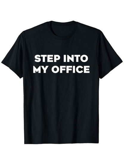 Men's Graphic T-Shirt Step Into My Office Bold White Letters Classic Black Shirt