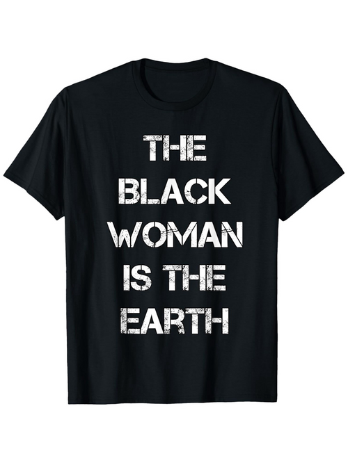 Men's Graphic T-Shirt The Black Woman Is The Earth Bold Statement With Textured Urban Graphic Letters