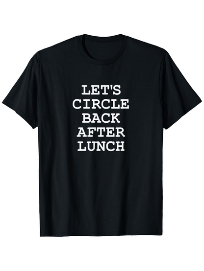 Men's Graphic T-Shirt Lets Circle Back After Lunch Bold White Letters Black T Shirt