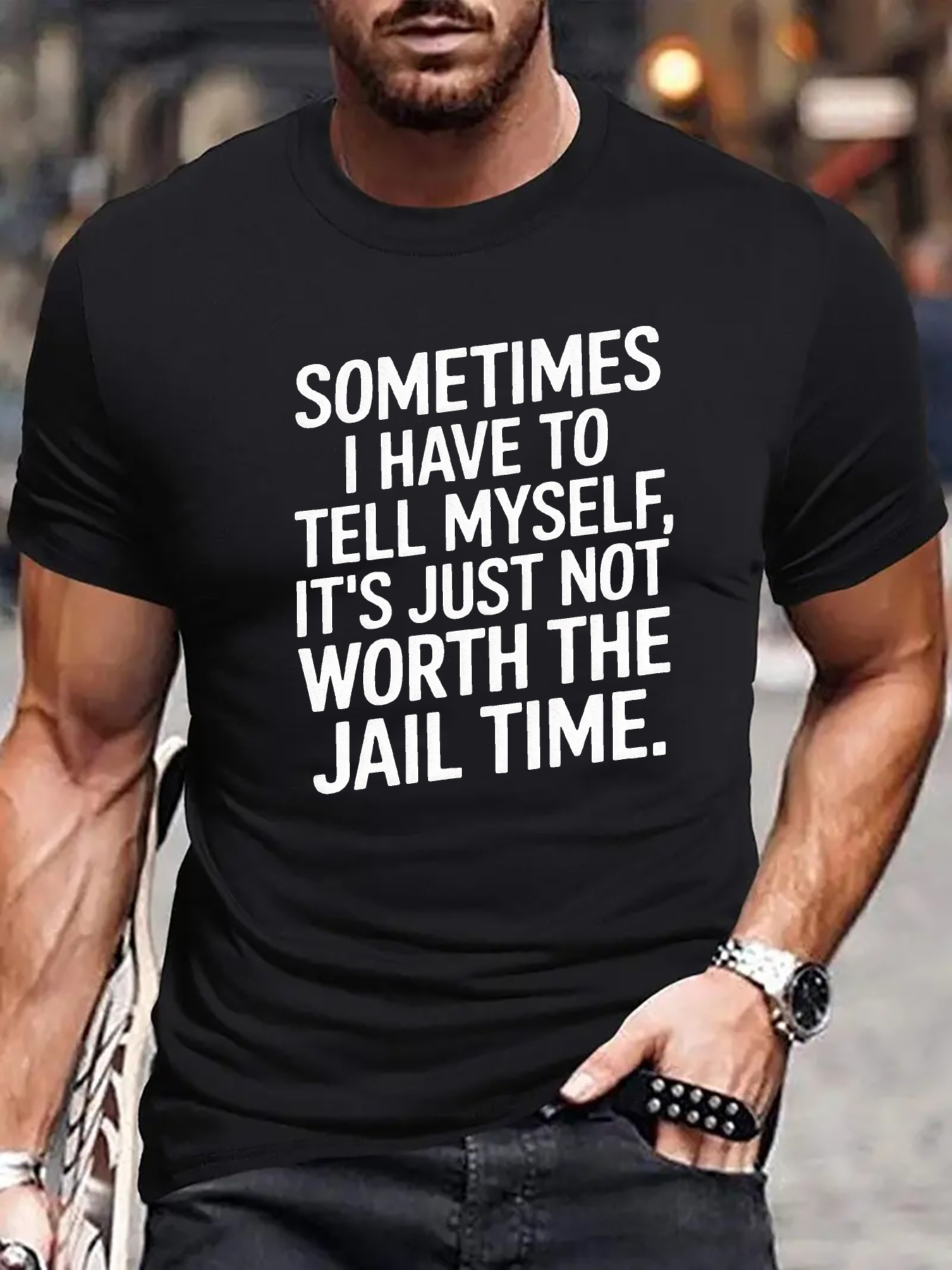 Men's Graphic T-Shirt Sometimes I Have To Tell Myself Its Just Not Worth The Jail Time Statement Quote