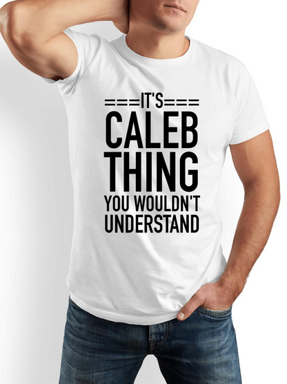 Men's Graphic T-Shirt Its Caleb Thing You Wouldnt Understand Bold Statement Text T Shirt