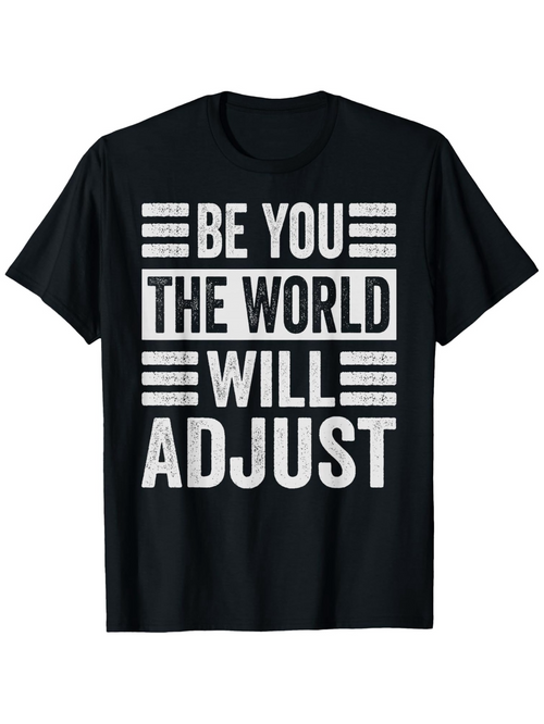 Men's Graphic T-Shirt Be You The World Will Adjust Bold White Motivational Lettering On Black Shirt