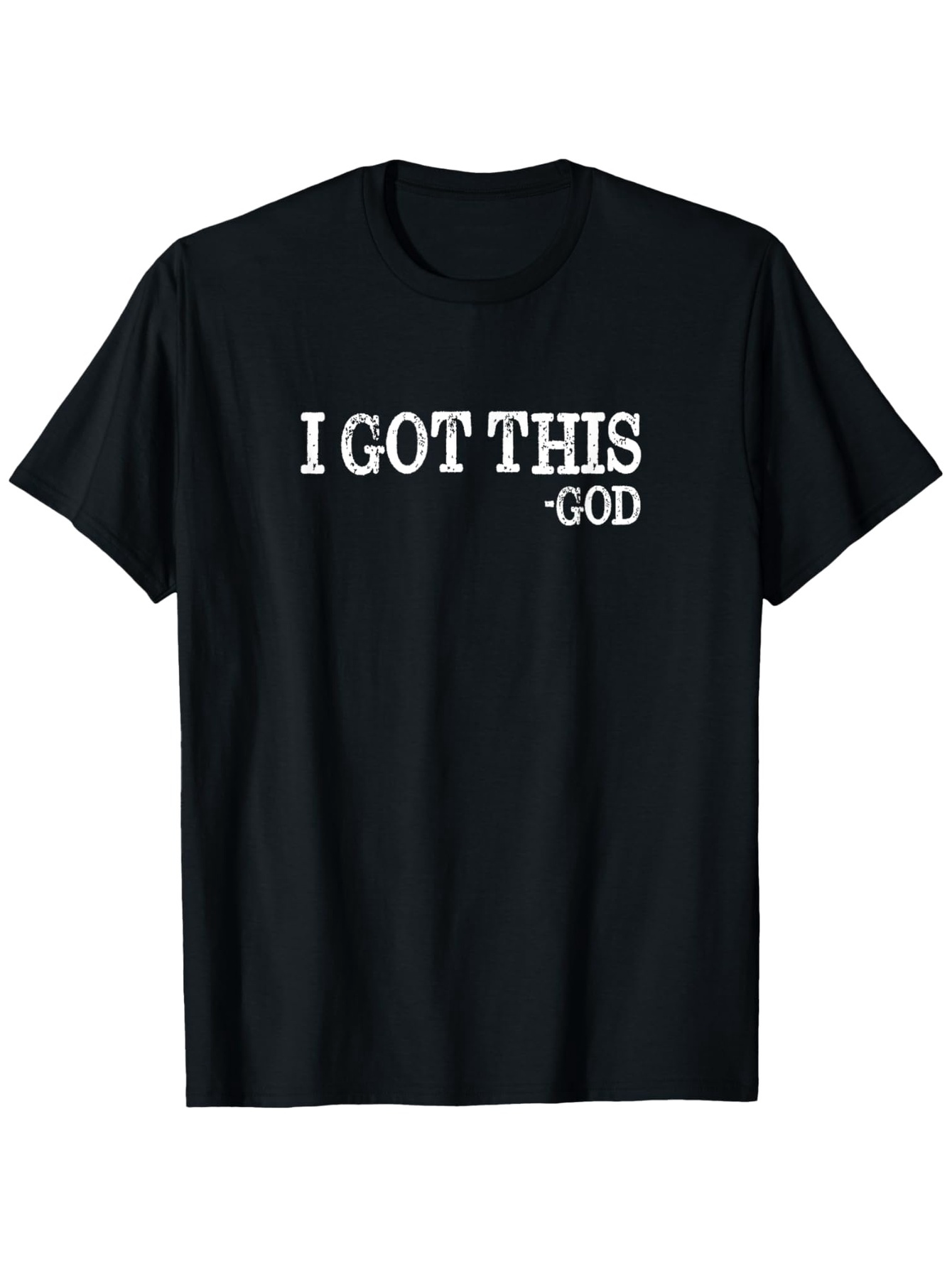 Men's Graphic T-Shirt I Got This Motivational Statement With White Bold Text God