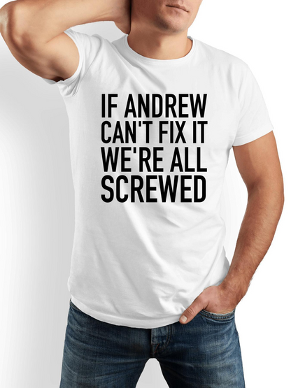 Men's Graphic T-Shirt If Andrew Cant Fix It Were All Screwed Bold Statement Graphic T Shirt