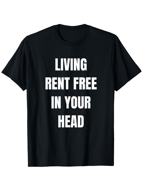 Men's Graphic T-Shirt Living Rent Free In Your Head Bold White Text Statement T Shirt