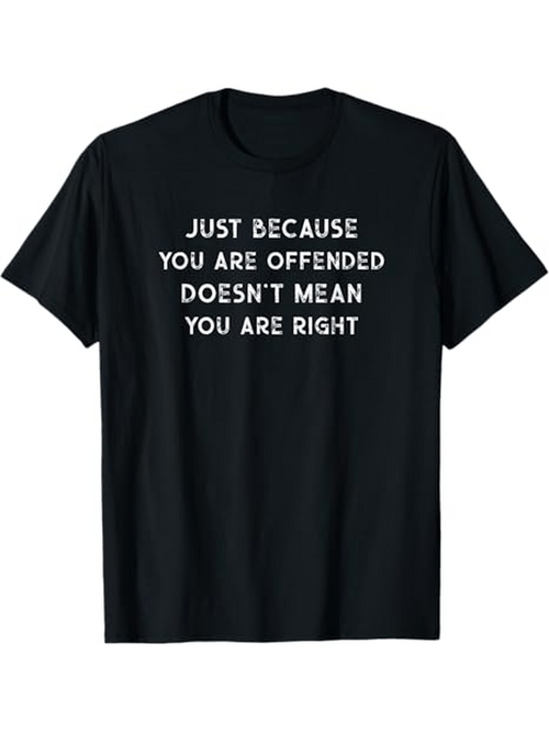 Men's Graphic T-Shirt Just Because You Are Offended Doesnt Mean You Are Right Bold White Typography Statement T Shirt