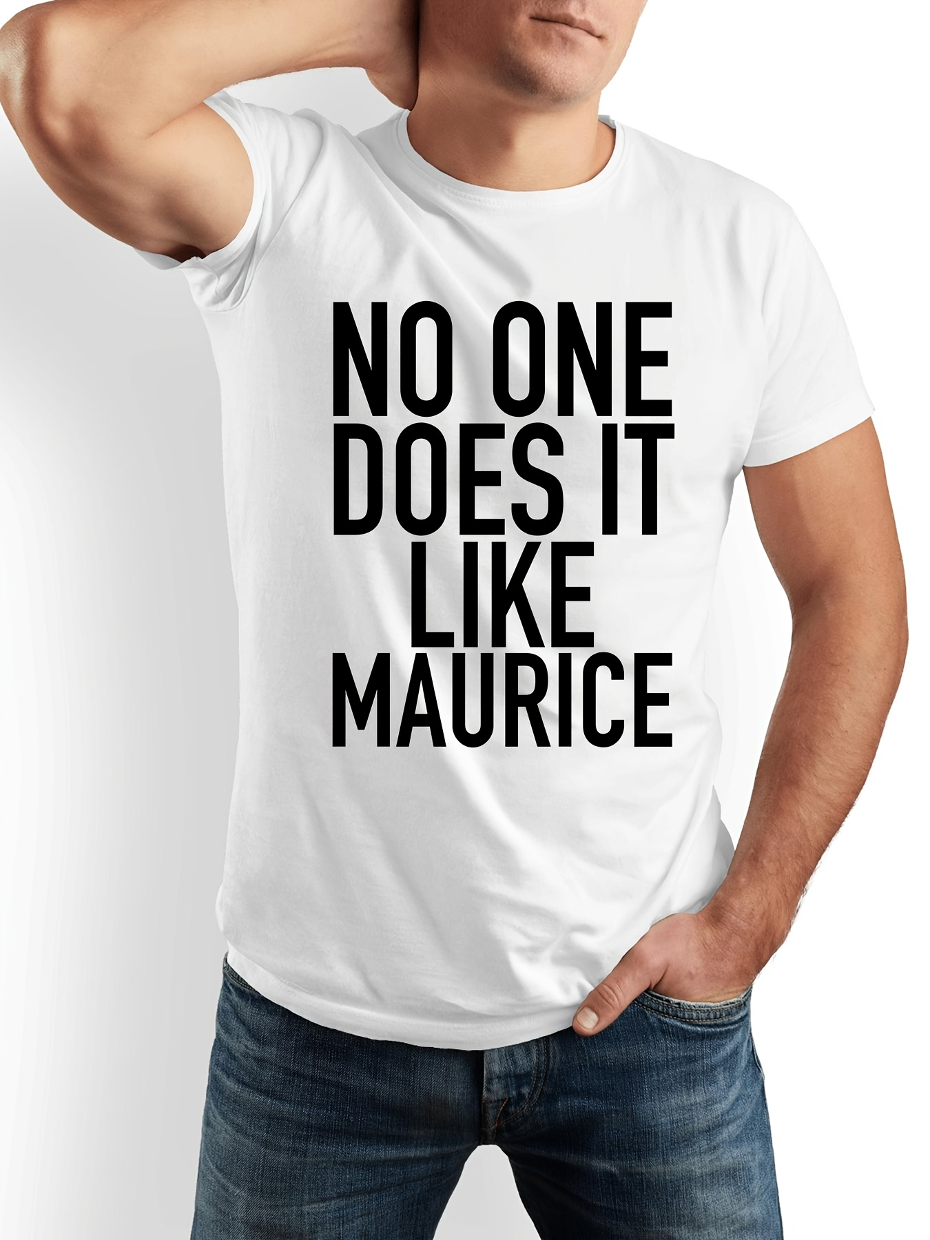 Men's Graphic T-Shirt No One Does It Like Maurice Bold Black Lettering Statement Tee