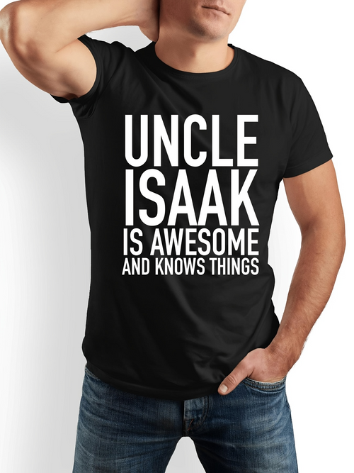 Men's Graphic T-Shirt Uncle Isaak Is Awesome And Knows Things Bold Letters Statement T Shirt