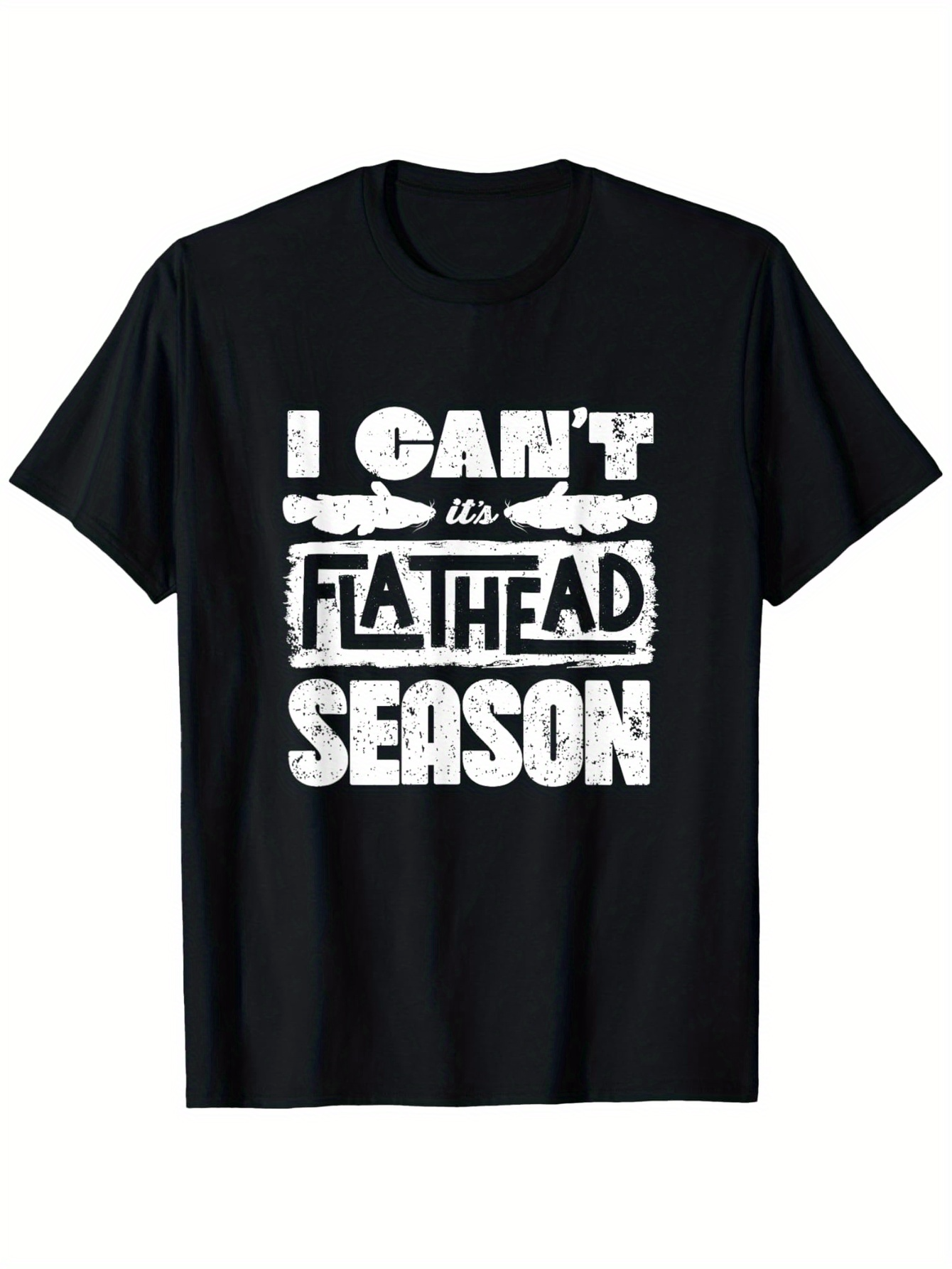 Men's Graphic T-Shirt I Cant Its Flathead Season With Grungy White Text And Fish
