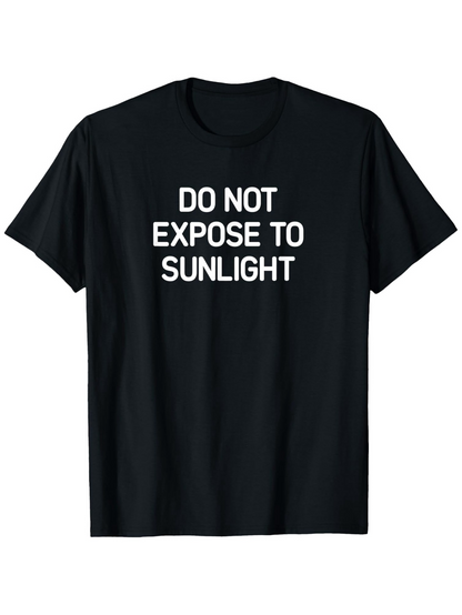 Men's Graphic T-Shirt Do Not Expose To Sunlight Minimalist Modern Font On Classic Black Shirt